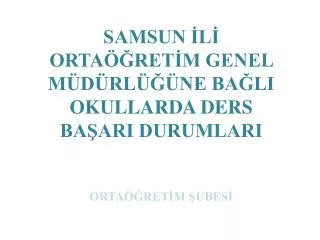 samsun l orta ret m genel m d rl ne ba li okullarda ders ba ari durumlari orta ret m ubes