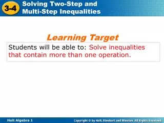 Students will be able to: Solve inequalities that contain more than one operation.