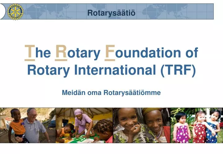 t he r otary f oundation of rotary international trf
