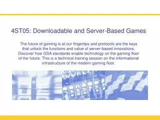 4ST05: Downloadable and Server-Based Games
