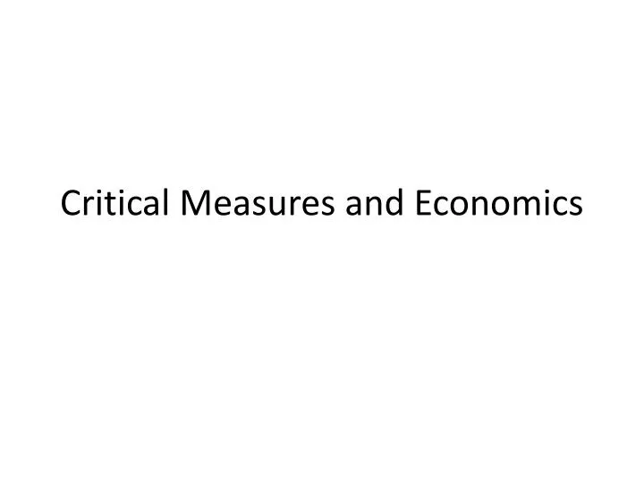 critical measures and economics