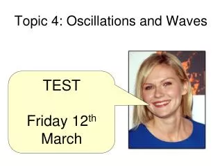 Topic 4: Oscillations and Waves