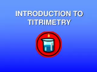 INTRODUCTION TO TITRIMETRY