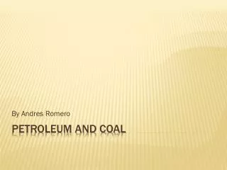 Petroleum and coal