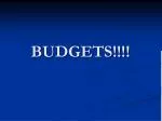 BUDGETS!!!! - slide 1