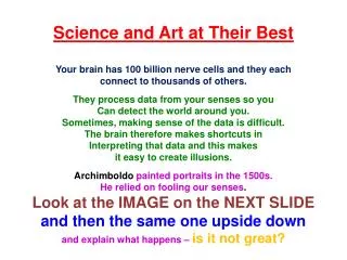 Science and Art at Their Best Your brain has 100 billion nerve cells and they each