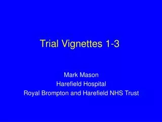 Trial Vignettes 1-3