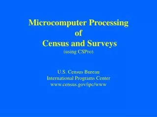 Microcomputer Processing of Census and Surveys (using CSPro)