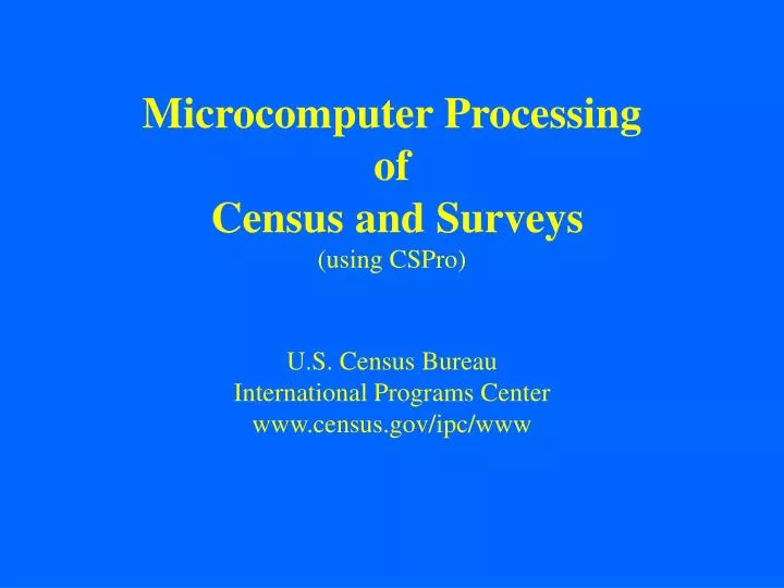 microcomputer processing of census and surveys using cspro