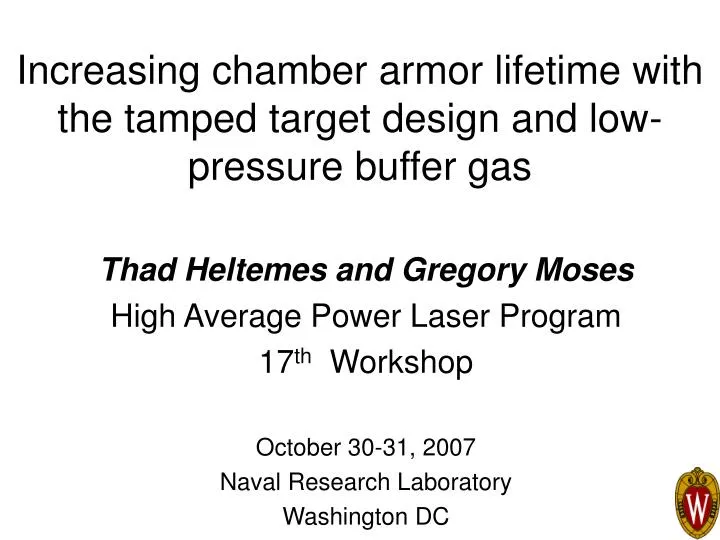 increasing chamber armor lifetime with the tamped target design and low pressure buffer gas