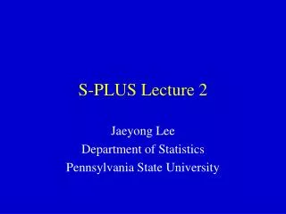 S-PLUS Lecture 2