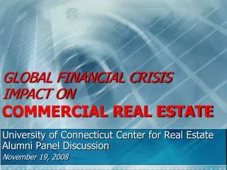 GLOBAL FINANCIAL CRISIS IMPACT ON COMMERCIAL REAL ESTATE