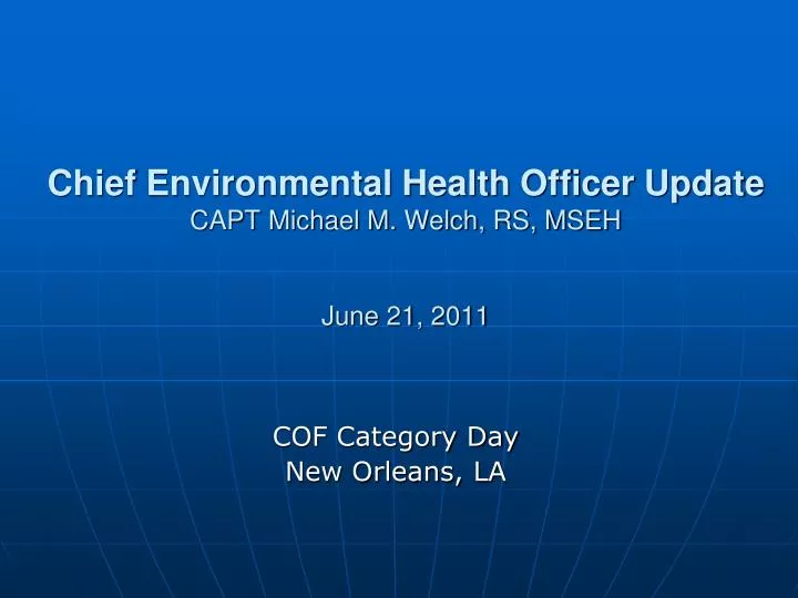 chief environmental health officer update capt michael m welch rs mseh june 21 2011