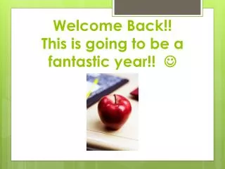 Welcome Back!! This is going to be a fantastic year!! ?
