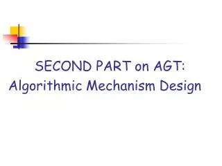 SECOND PART on AGT: Algorithmic Mechanism Design