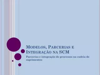 modelos parcerias e integra o na scm
