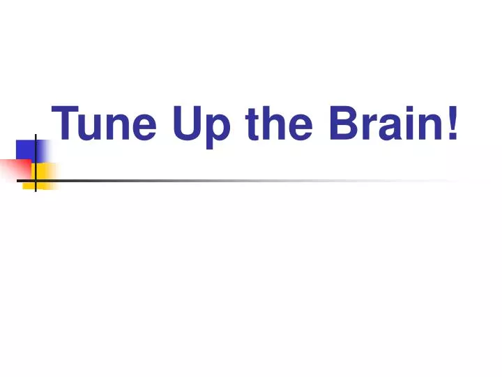 tune up the brain