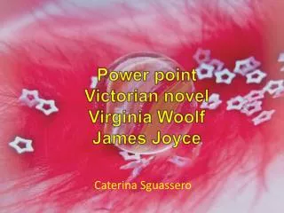 Power point Victorian novel Virginia Woolf James Joyce