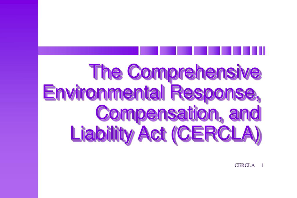 PPT - The Comprehensive Environmental Response, Compensation, and ...