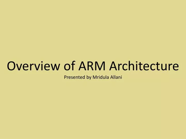 overview of arm architecture presented by mridula allani