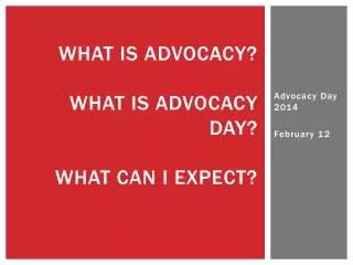What is Advocacy? What is ADVOCACY DAY? What Can I Expect?