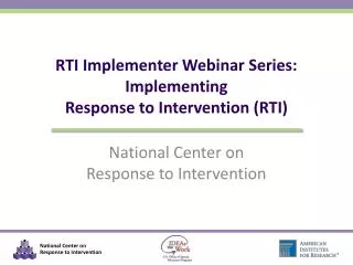 RTI Implementer Webinar Series: Implementing Response to Intervention (RTI)