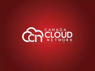 About the Canada Cloud Network Canadian non-profit industry forum for Cloud Computing