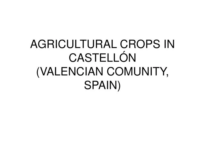 agricultural crops in castell n valencian comunity spain