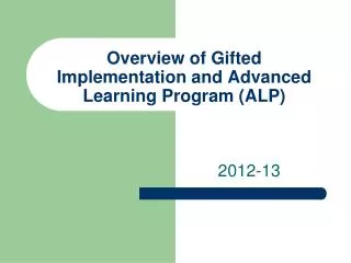 Overview of Gifted Implementation and Advanced Learning Program (ALP)