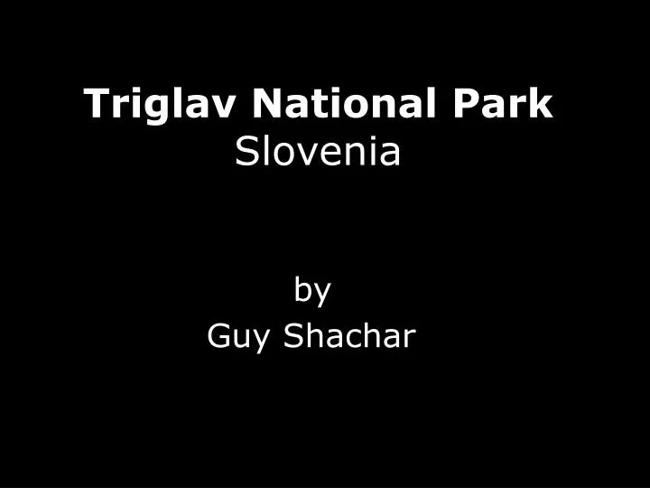 triglav national park slovenia by guy shachar