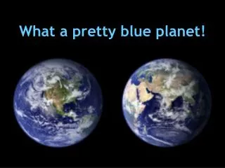 what a pretty blue planet