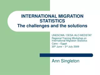 INTERNATIONAL MIGRATION STATISTICS The challenges and the solutions