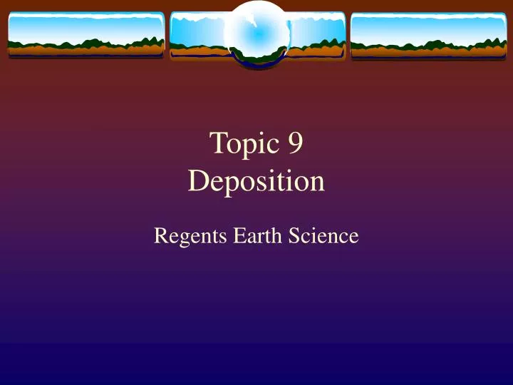 topic 9 deposition
