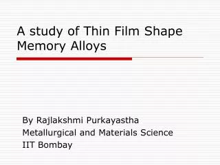 A study of Thin Film Shape Memory Alloys