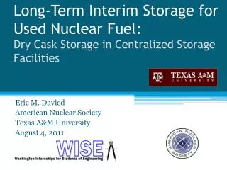 Eric M. Davied American Nuclear Society Texas A&amp;M University August 4, 2011