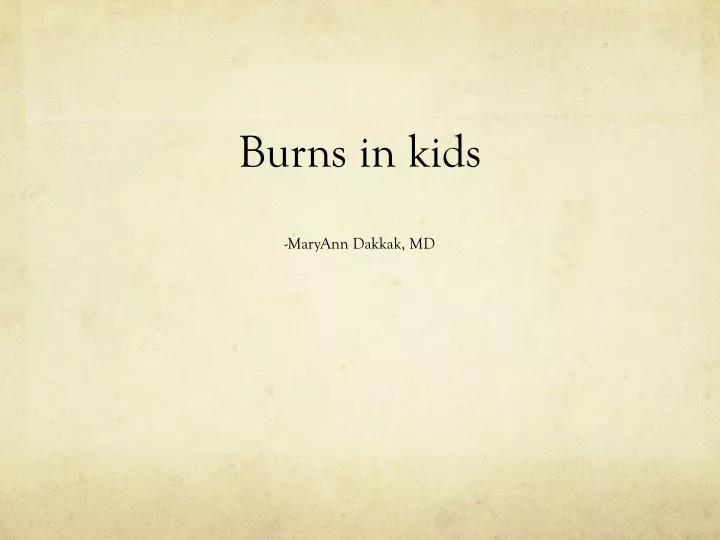 burns in kids maryann dakkak md