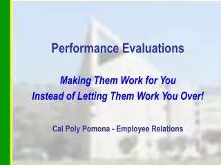 Performance Evaluations Making Them Work for You Instead of Letting Them Work You Over!