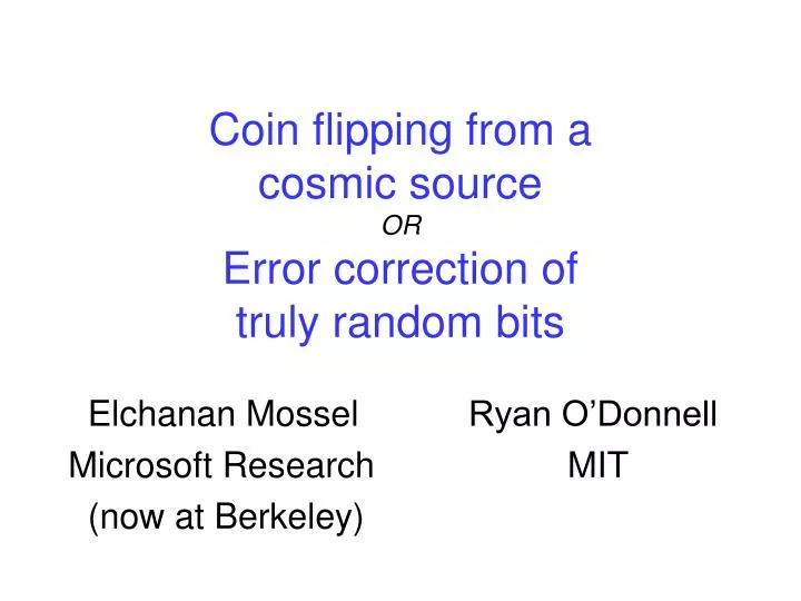 coin flipping from a cosmic source or error correction of truly random bits