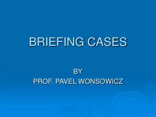 BRIEFING CASES