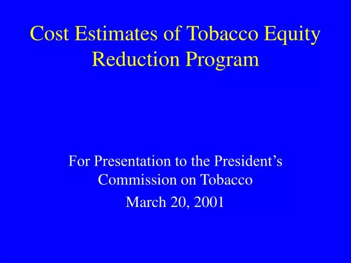 cost estimates of tobacco equity reduction program