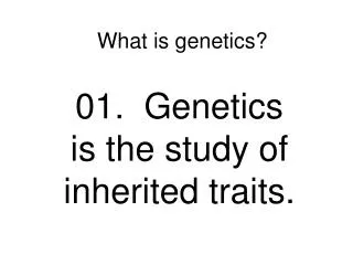 What is genetics?
