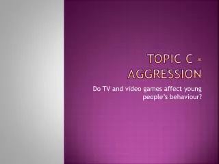Topic C - Aggression