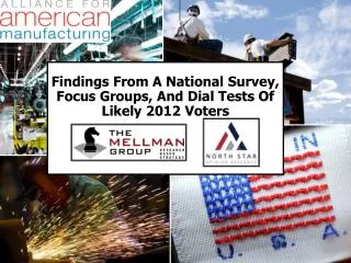 Findings From A National Survey, Focus Groups, And Dial Tests Of Likely 2012 Voters