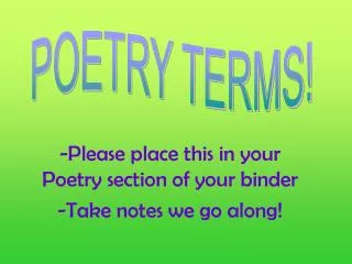 -Please place this in your Poetry section of your binder -Take notes we go along!