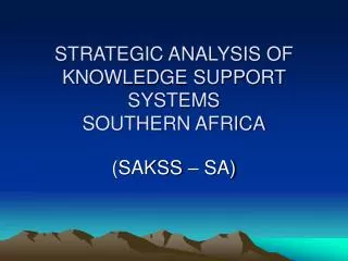 STRATEGIC ANALYSIS OF KNOWLEDGE SUPPORT SYSTEMS SOUTHERN AFRICA