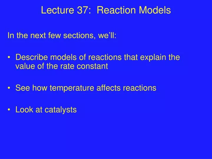 lecture 37 reaction models