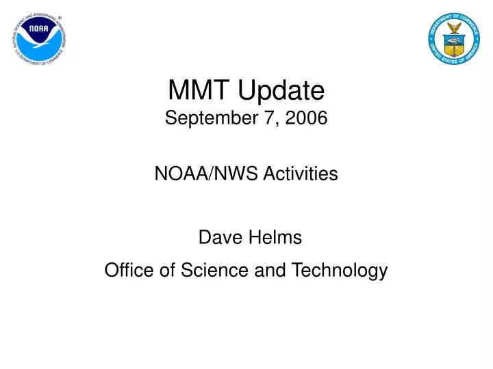 mmt update september 7 2006 noaa nws activities dave helms office of science and technology