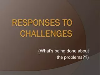 Responses to Challenges