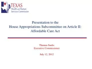 Presentation to the House Appropriations Subcommittee on Article II: Affordable Care Act