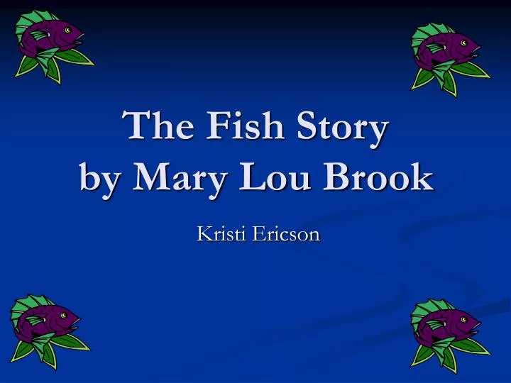 the fish story by mary lou brook